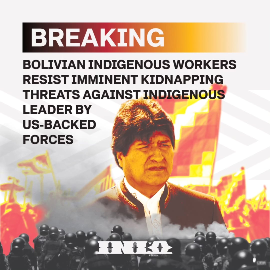 Bolivian Indigenous workers resist US-backed forces